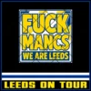 Fuck Mancs - We Are Leeds 8x8cm Stickers