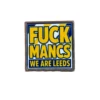 Fuck Mancs Pin Fuck Mancs - We Are Leeds Pin