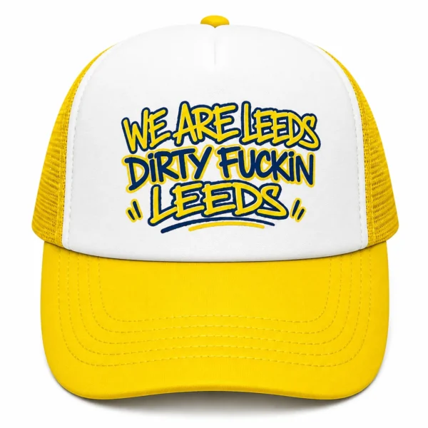 We Are Leeds Dirty Fuckin Leeds Trucker Cap